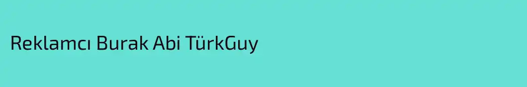 Reklamcı Burak Abi TürkGuy